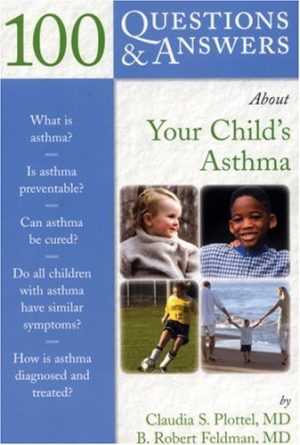 100 Questions & Answers About Your Childs Asthma