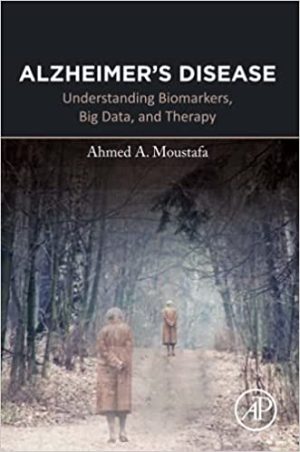 Alzheimers Disease Understanding Biomarkers Big Data and Therapy