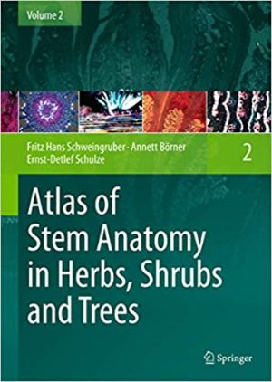 Atlas of Stem Anatomy in Herbs Shrubs and Trees Volume 2