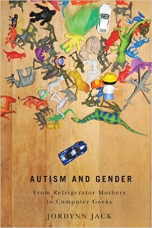 Autism and Gender From Refrigerator Mothers to Computer Geeks