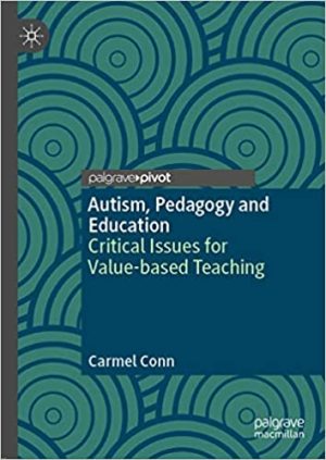 Autism Pedagogy and Education Critical Issues for Value based Teaching