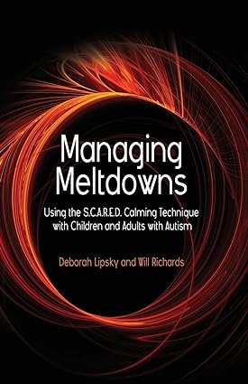 Managing Meltdowns Using the SCARED Calming Technique with Children and Adults with Autism