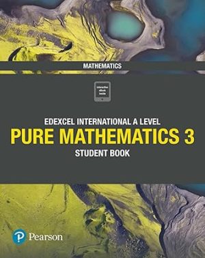 Edexcel International A Level Mathematics Pure Mathematics 3 Student Book