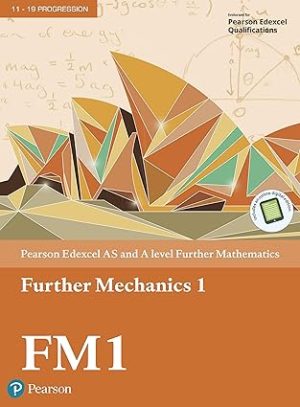 Pearson Edexcel AS and A level Further Mathematics Further Mechanics 1
