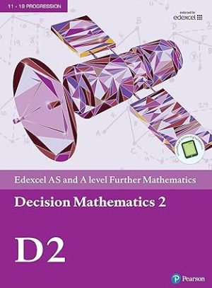 Pearson Edexcel AS and A level Further Mathematics Decision Mathematics 2