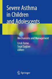 Severe Asthma in Children and Adolescents Mechanisms and Management