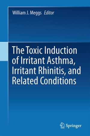 The Toxicant Induction of Irritant Asthma Rhinitis and Related Conditions