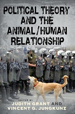 Political Theory and the Animal Human Relationship