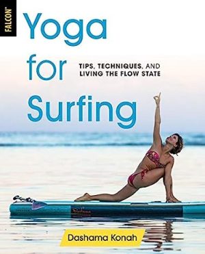 Yoga for Surfing Tips Techniques and Living the Flow State