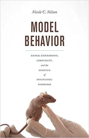 Model Behavior Animal Experiments Complexity and the Genetics of Psychiatric Disorders