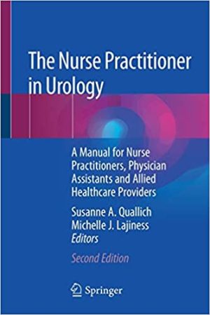 The Nurse Practitioner in Urology A Manual for Nurse Practitioners Physician Assistants and Allied Healthcare Providers 2nd Edition
