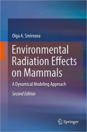 Environmental Radiation Effects on Mammals A Dynamical Modeling Approach 2nd Edition