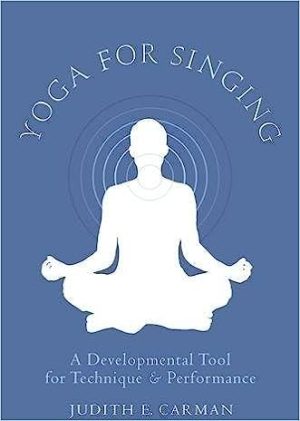 Yoga for Singing by Judith E Carman