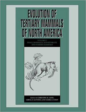 Evolution of Tertiary Mammals of North America Volume 2 Small Mammals Xenarthrans and Marine Mammals