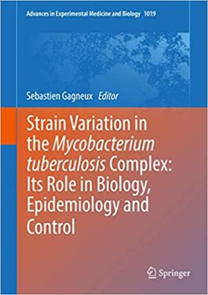 Strain Variation in the Mycobacterium Tuberculosis Complex Its Role in Biology Epidemiology and Control
