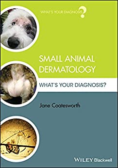 Small Animal Dermatology Whats Your Diagnosis