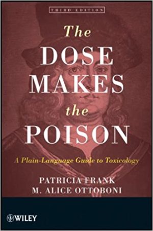 The Dose Makes the Poison A Plain Language Guide to Toxicology 3rd Edition