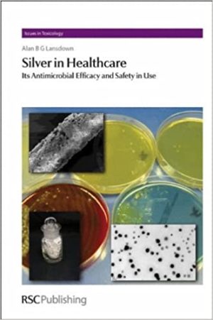 Silver in Healthcare Its Antimicrobial Efficacy and Safety in Use