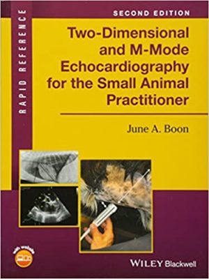 Two Dimensional and M Mode Echocardiography for the Small Animal Practitioner 2nd Edition