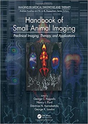Handbook of Small Animal Imaging Preclinical Imaging Therapy and Applications
