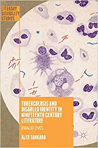 Tuberculosis and Disabled Identity in Nineteenth Century Literature Invalid Lives