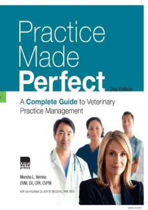 Practice Made Perfect A Complete Guide to Veterinary Practice Management