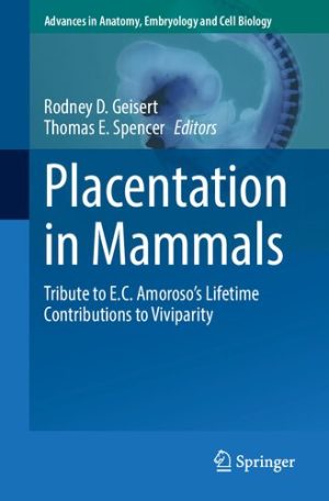 Placentation in Mammals Tribute to EC Amorosos Lifetime Contributions to Viviparity